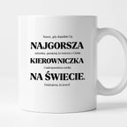 Kubek z nadrukiem - "NAJGORSZA KIEROWNICZKA NA ŚWIECIE (ale jednak nie 🥰)"