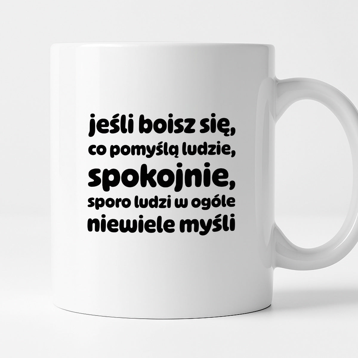 Kubek z nadrukiem "jeśli boisz się, co pomyślą ludzie, spokojnie, sporo ludzi w ogóle niewiele myśli"