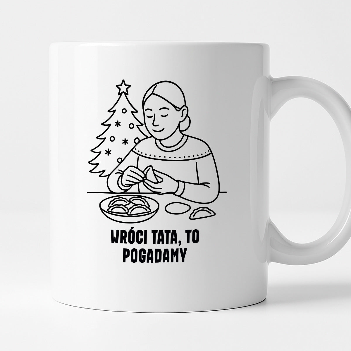 Kubek świąteczny z cytatem MAMY - "Wróci Tata, to pogadamy"
