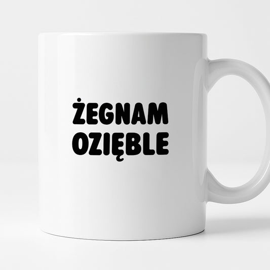 Kubek z nadrukiem - "Żegnam ozięble"
