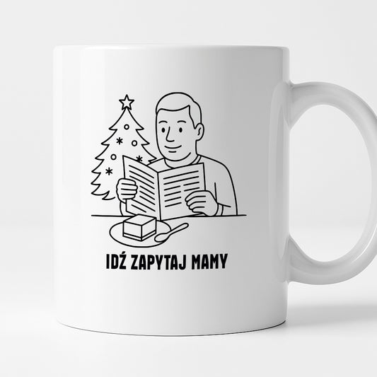 Kubek świąteczny z cytatem TATY - "Idź zapytaj mamy"