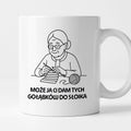 Kubek dla Babci / Dziadka - "Może ja Ci dam tych gołąbków do słoika"