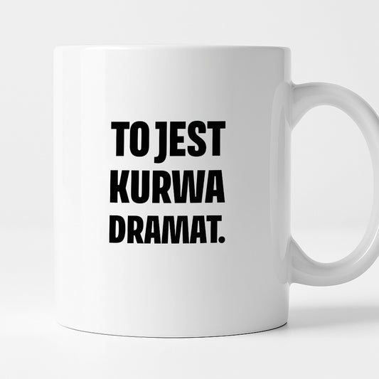 Kubek z nadrukiem - "To jest kurwa dramat"