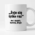 Kubek z nadrukiem "żyje się tylko raz"