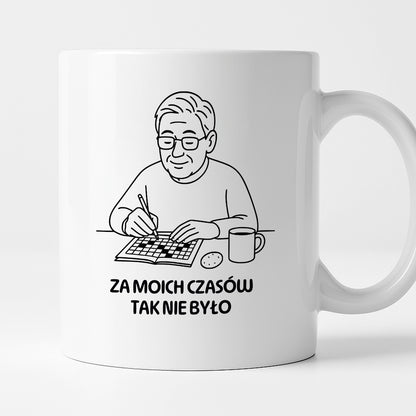 Kubek dla Babci / Dziadka - "Za moich czasów to tak nie było"