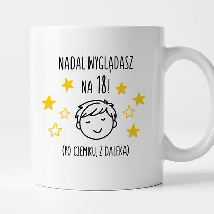 Kubek z nadrukiem - "Nadal wyglądasz na 18" II