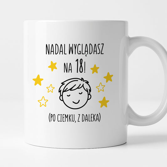 Kubek z nadrukiem - "Nadal wyglądasz na 18" II