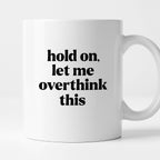 Kubek z nadrukiem - "hold on, let me overthink this"