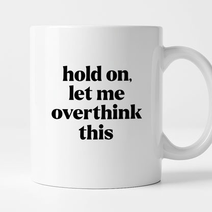 Kubek z nadrukiem - "hold on, let me overthink this"