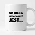 Kubek z nadrukiem - "No kilka niedociągnięć jest..."