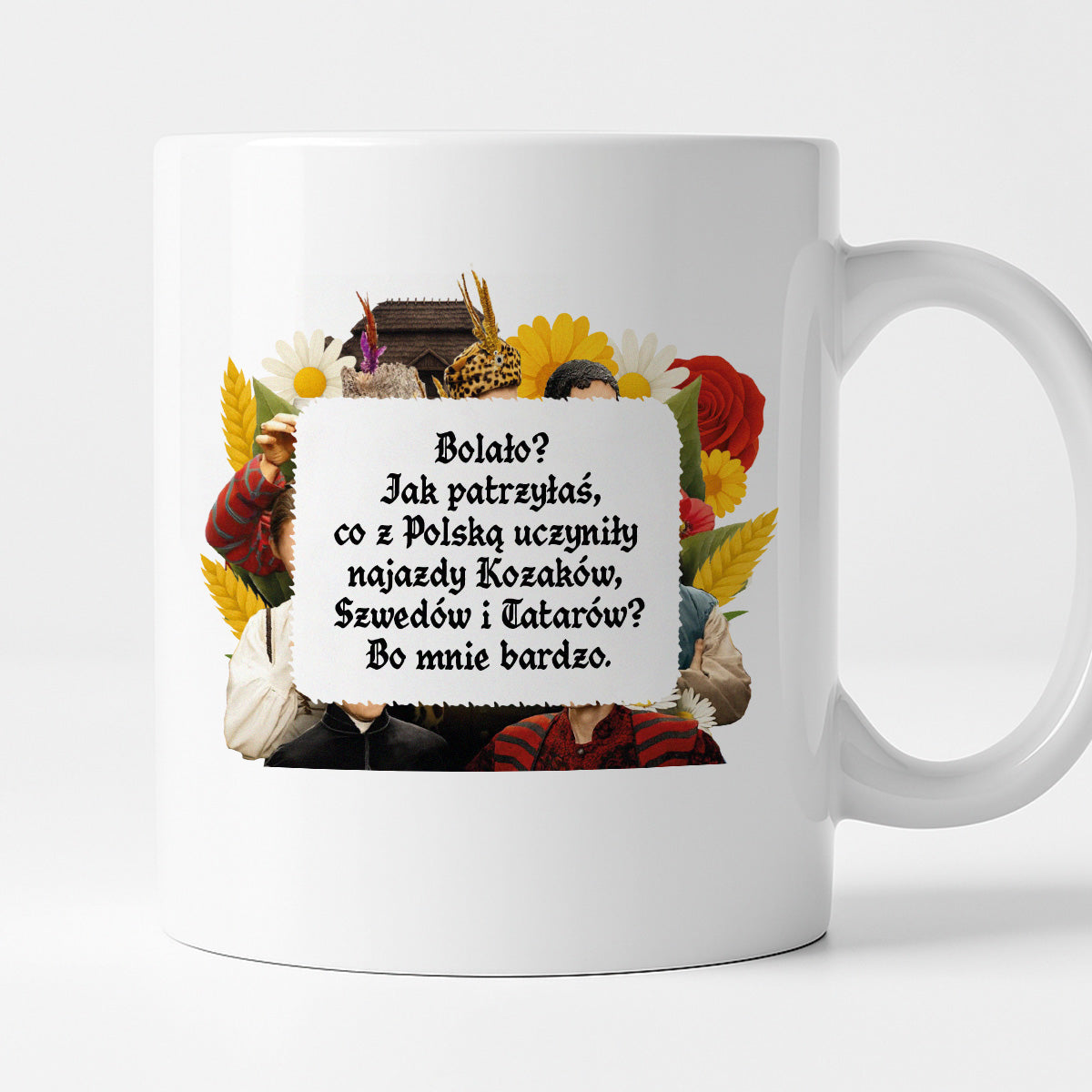 Kubek z nadrukiem "Bolało? Jak patrzyłaś, co z Polską uczyniły najazdy Kozaków, Szwedów i Tatarów? Bo mnie bardzo." NOWE 1670