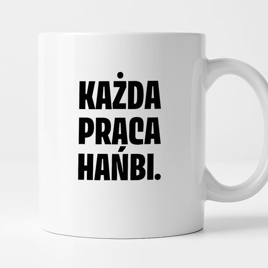 Kubek z nadrukiem - "Każda praca hańbi."