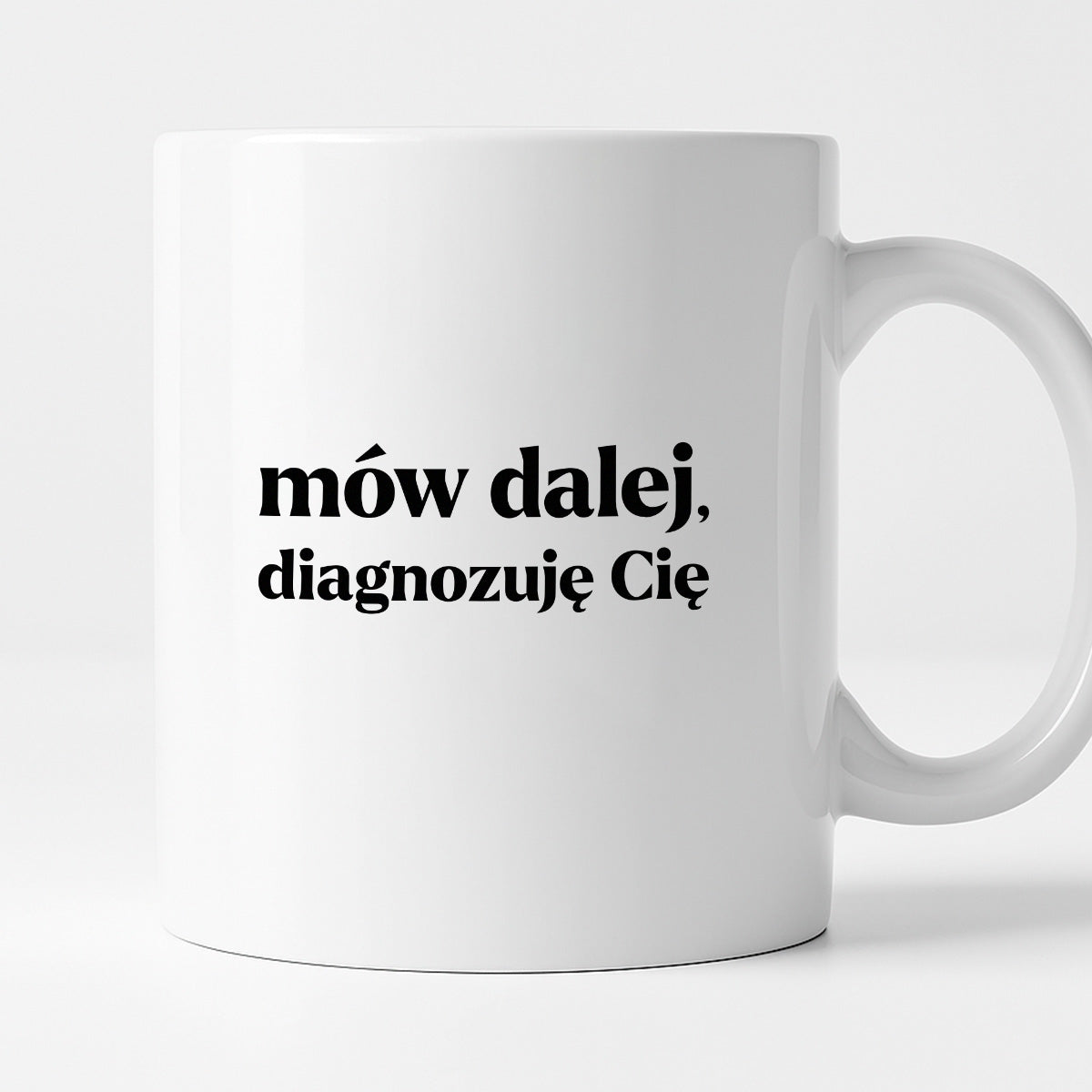 Kubek z nadrukiem - "mów dalej, diagnozuję Cię"