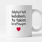 Kubek z nadrukiem - "Gdybyś był kebabem, to takim kraftowym"