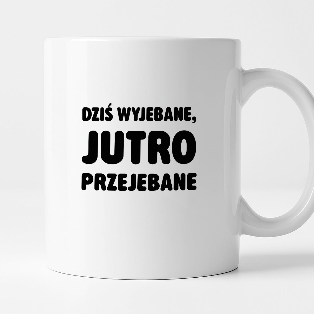 Kubek z nadrukiem - "Dziś wyjebane, jutro przejebane"