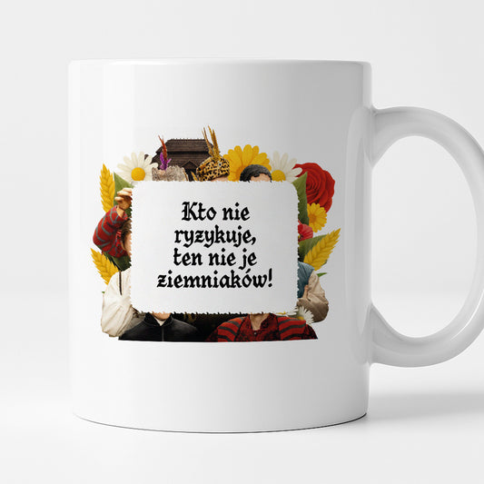 Kubek z nadrukiem "Kto nie ryzykuje, ten nie je ziemniaków!" NOWE 1670
