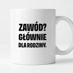 Kubek z nadrukiem - "Zawód? Głównie dla rodziców"