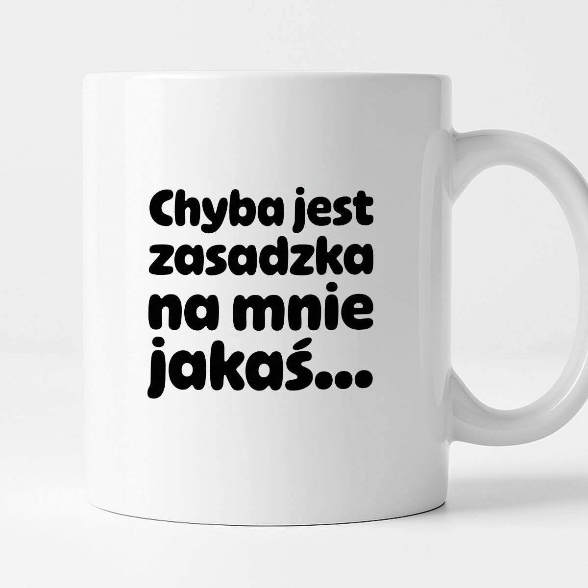 Kubek z nadrukiem "Chyba jest zasadzka na mnie jakaś..."