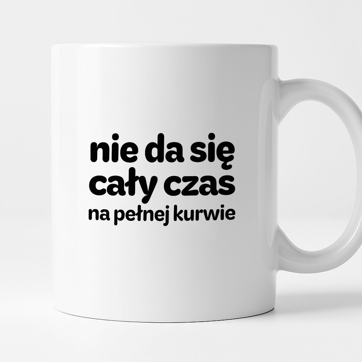 Kubek z nadrukiem - "nie da się cały czas na pełnej kurwie"