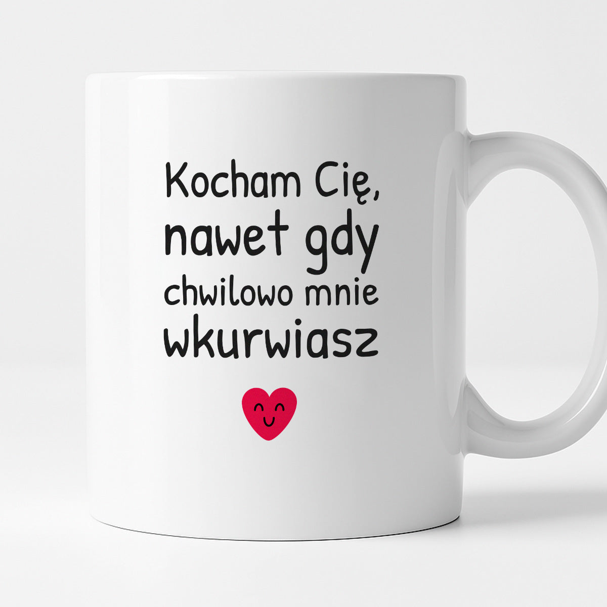 Kubek z nadrukiem - "Kocham Cię, nawet gdy chwilowo mnie wkurwiasz"