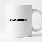 Kubek z nadrukiem - "O mamuńciu!"
