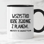 Kubek z nadrukiem "Wszystko idzie zgodnie z planem... Niestety to chuj