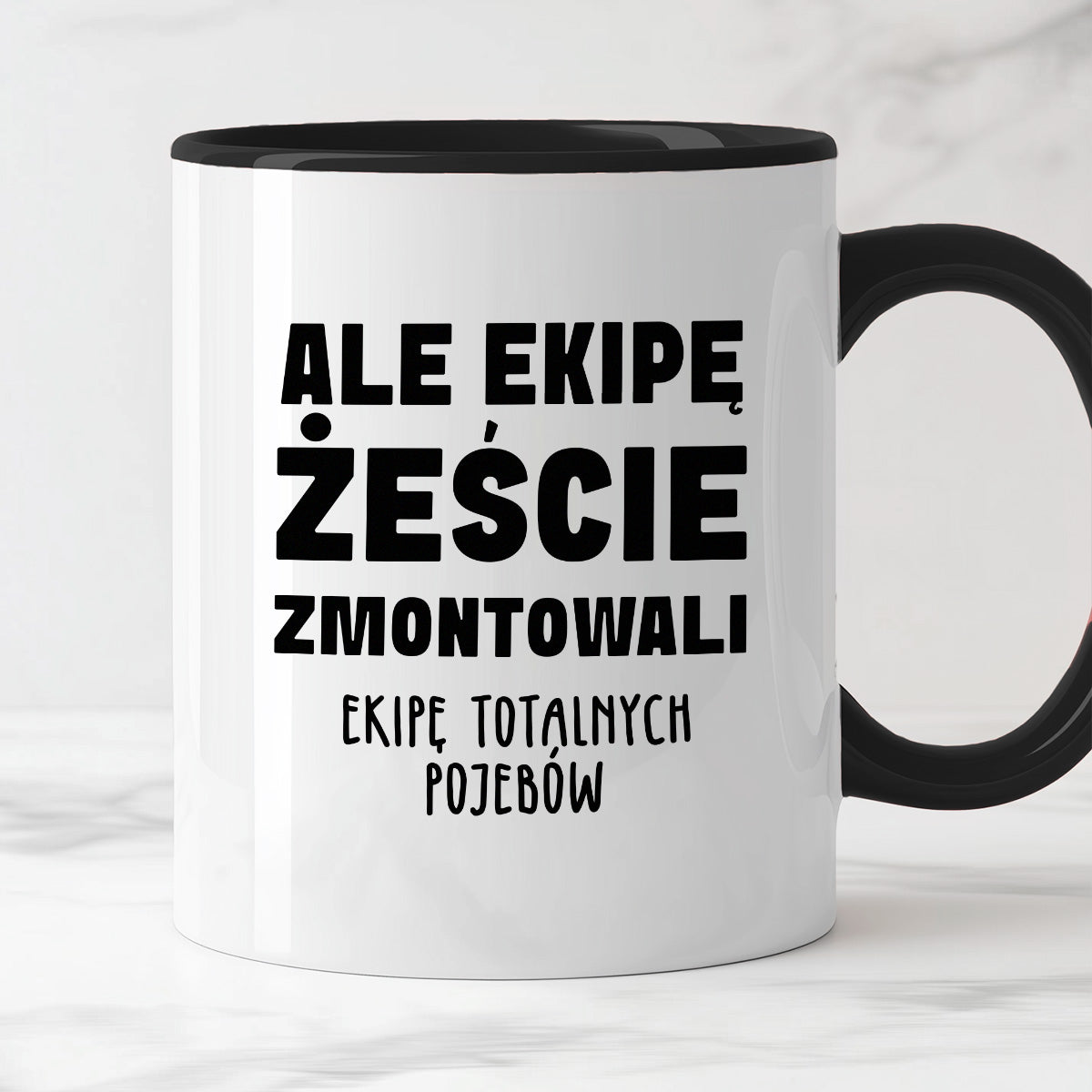 Kubek z nadrukiem "Ale ekipę żeście zmontowali, ekipę totalnych pojebów"