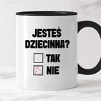Kubek z nadrukiem "Jesteś dziecinna?"