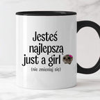 Kubek z nadrukiem "Jesteś najlepszą just a girl (nie zmieniaj się)" - 