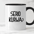Kubek z nadrukiem "Serio kurwa?"