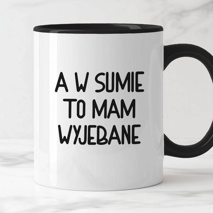Kubek z nadrukiem "A w sumie, to mam wyjebane"