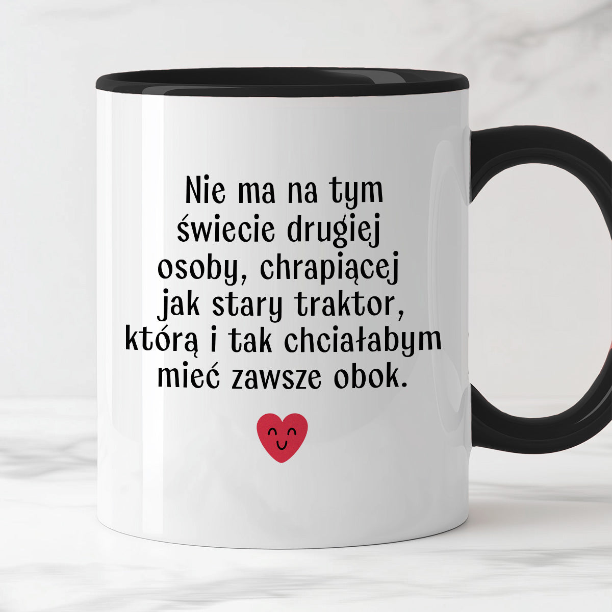 Kubek z nadrukiem "Nie ma na tym świecie drugiej osoby, chrapiącej jak stary traktor, którą i tak chciałabym mieć obok" - WALENTYNKI