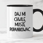 Kubek z nadrukiem "Daj mi chwilę, muszę popanikować"