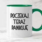Kubek z nadrukiem "Poczekaj, teraz panikuję"