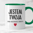 Kubek z nadrukiem "Jestem Twoja - brak możliwości zwrotu" - WALENTYNKI