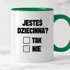 Kubek z nadrukiem "Jesteś dziecinna?"