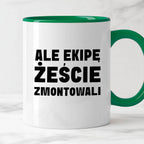 Kubek z nadrukiem "Ale ekipę żeście zmontowali"