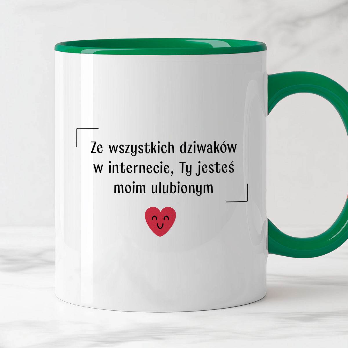 Kubek z nadrukiem "Ze wszystkich dziwaków w internecie, Ty jesteś moim
