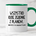 Kubek z nadrukiem "Wszystko idzie zgodnie z planem... Niestety to chuj