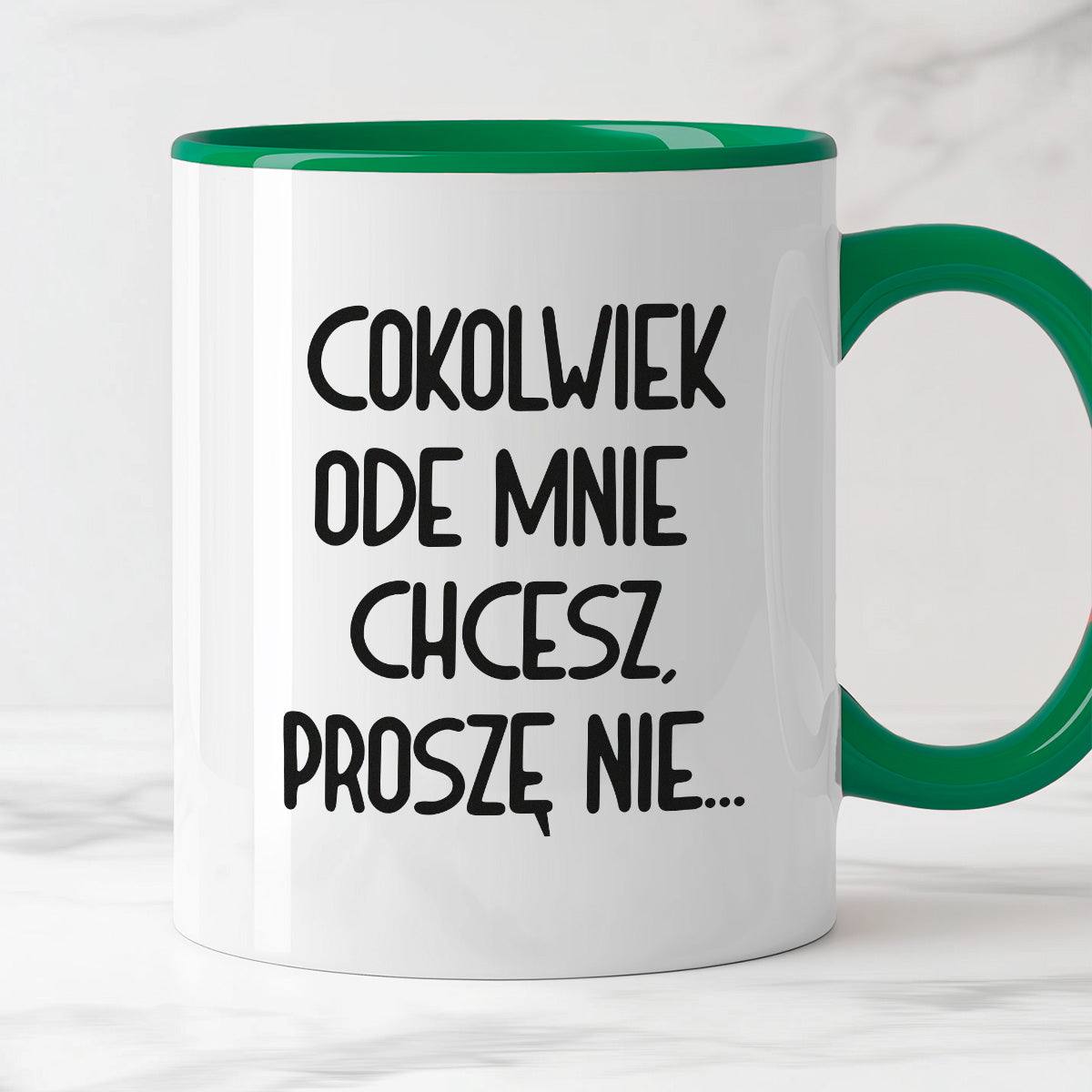 Kubek z nadrukiem "Cokolwiek ode mnie chcesz, proszę nie..."