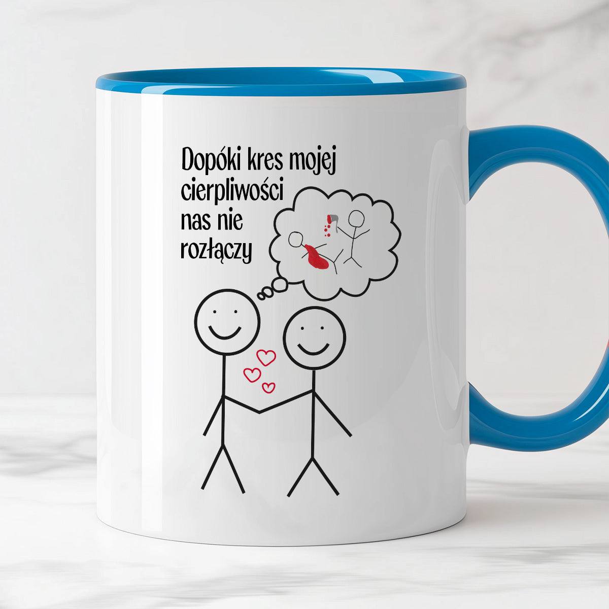 Kubek z nadrukiem "Dopóki kres mojej cierpliwości nas nie rozłączy" - 