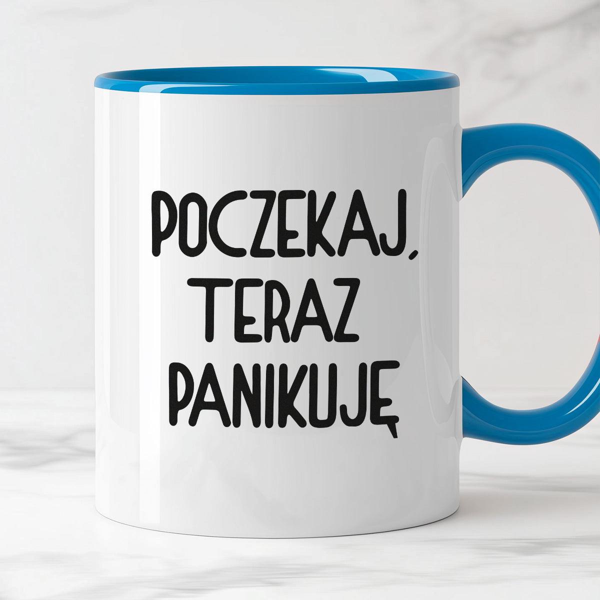 Kubek z nadrukiem "Poczekaj, teraz panikuję"