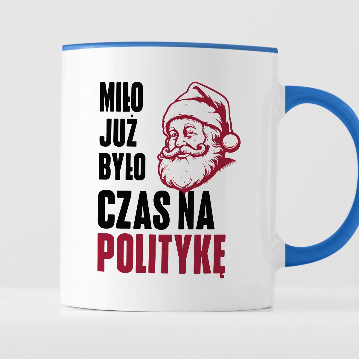 Kubek świąteczny z Mikołajem "Miło już było, czas na politykę"