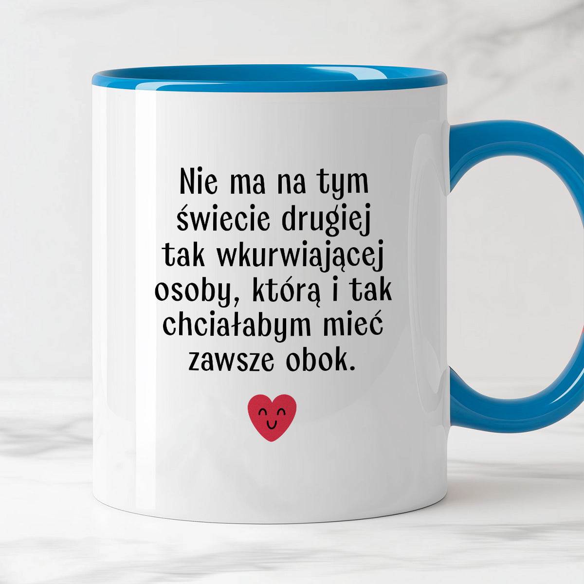 Kubek z nadrukiem "Nie ma na tym świecie drugiej tak wkurwiającej osob
