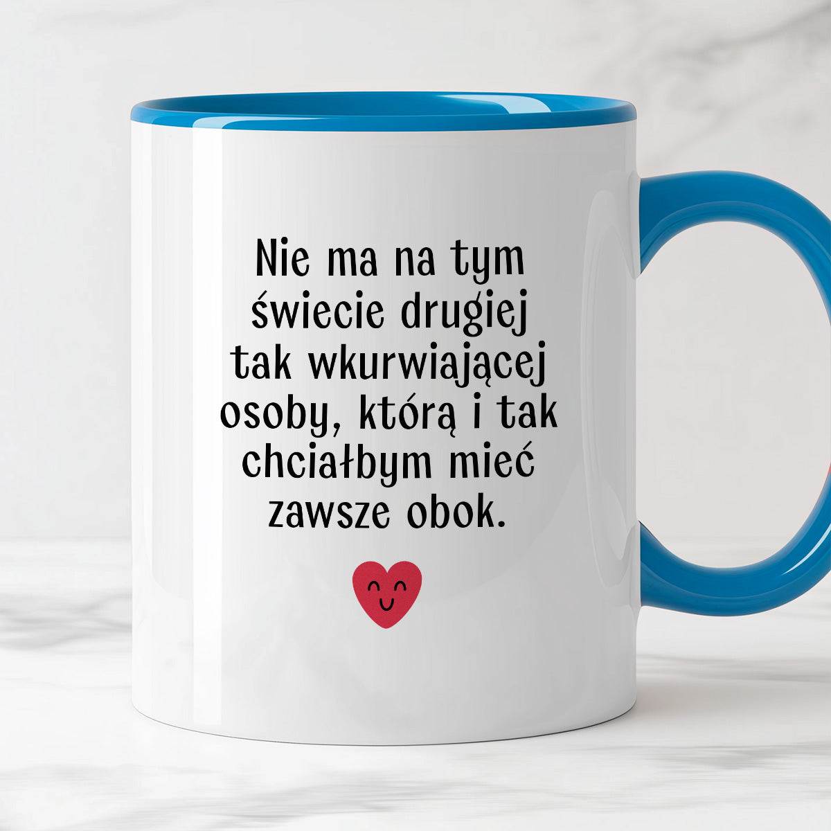 Kubek z nadrukiem "Nie ma na tym świecie drugiej tak wkurwiającej osob