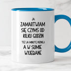 Kubek z nadrukiem "Ja: zamartwiam się czymś od kliku godzin, tez ja ki