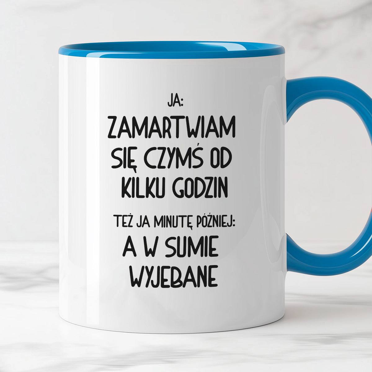 Kubek z nadrukiem "Ja: zamartwiam się czymś od kliku godzin, tez ja ki