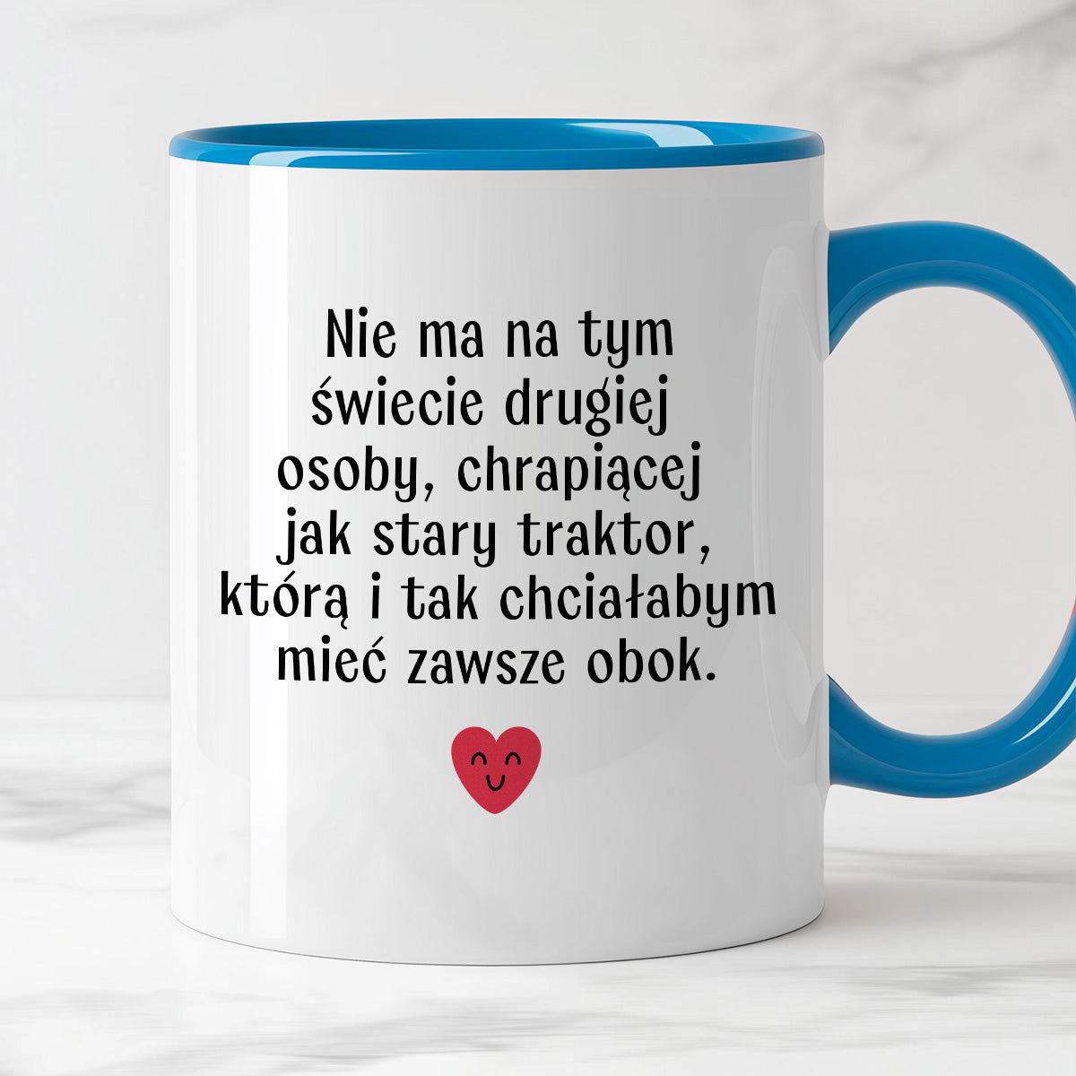 Kubek z nadrukiem "Nie ma na tym świecie drugiej osoby, chrapiącej jak stary traktor, którą i tak chciałabym mieć obok" - WALENTYNKI