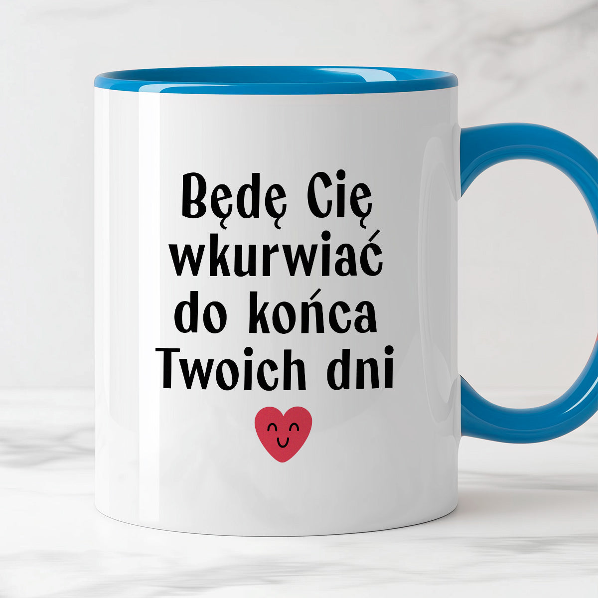 Kubek z nadrukiem "Będę Cię wkurwiać do końca Twoich dni" - WALENTYNKI