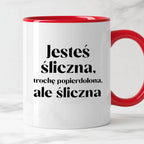 Kubek z nadrukiem "Jesteś śliczna, trochę popierdolona, ale śliczna"